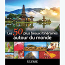 Guide Les 50 plus beaux itinéraires autour du monde