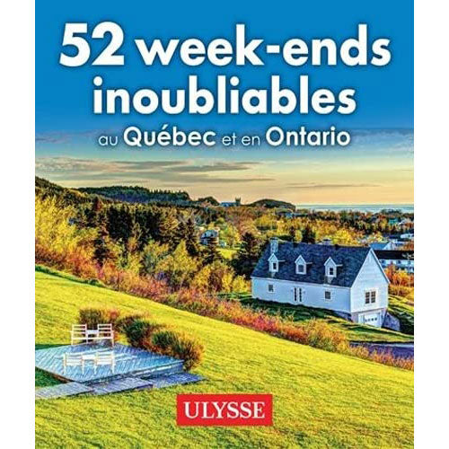 Guide 52 week-ends au Québec et en Ontario