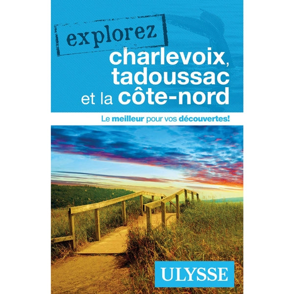 Guide explorez Charlevoix, Tadoussac et la Côte-Nord