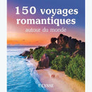Guide 150 voyages romantiques autour du monde