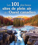 Les 101 plus beaux sites de plein air de l'Ouest Canadien