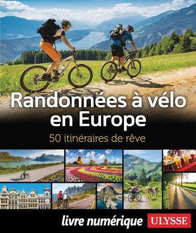 Randonnées à vélo en Europe 50 itinéraires de rêve