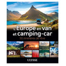 L'Europe en van et camping-car : 50 itinéraires de rêve