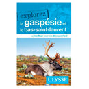 Guide explorez la Gaspésie et le Bas-Saint-Laurent