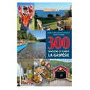 300 raisons d'aimer la Gaspésie Les Éditions de l'Homme - Exclusif en ligne
