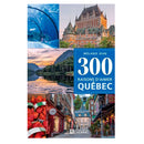300 raisons d'aimer Québec Les Éditions de l'Homme - Exclusif en ligne