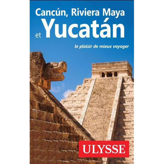 Guide Cancún, Riviera Maya et Yucatán