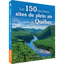 Guide Les 150 plus beaux sites de plein air du Québec