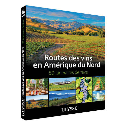 Routes des vins en Amérique du Nord - 50 itinéraires de rêves