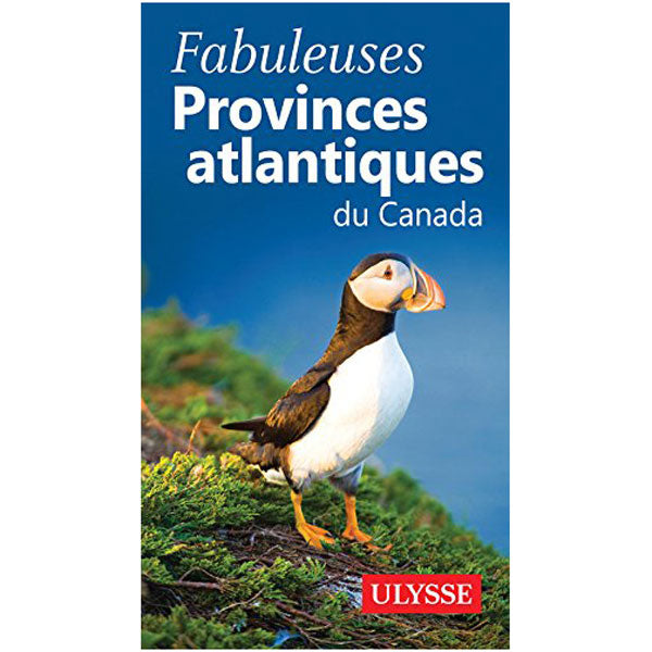Guide Fabuleuses Provinces atlantiques du Canada