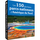 Les 150 plus beaux parcs nationaux d'Amérique du Nord