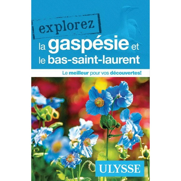 Guide explorez la Gaspésie et le Bas-Saint-Laurent