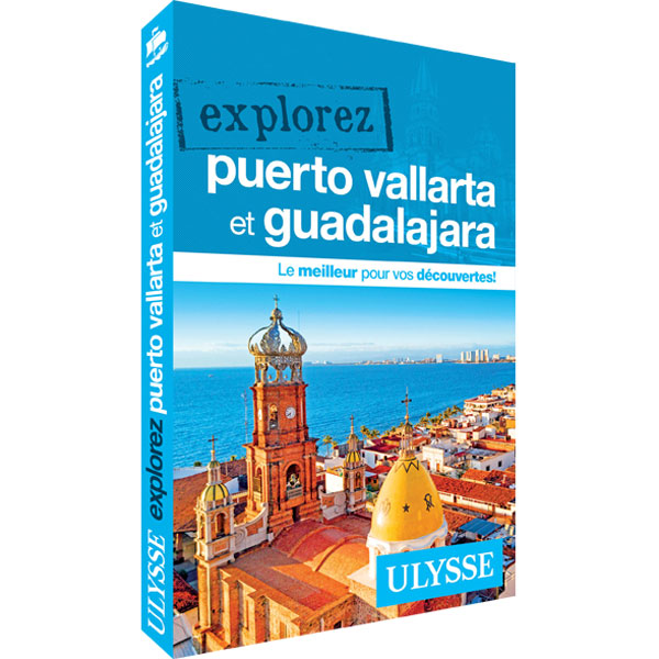Guide Explorez Puerto Vallarta et Guadalajara