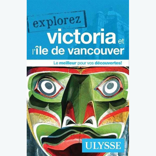 Guide explorez Victoria et l'île de Vancouver