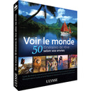 Guide Voir le monde - 50 itinéraires de rêve selon vos envies